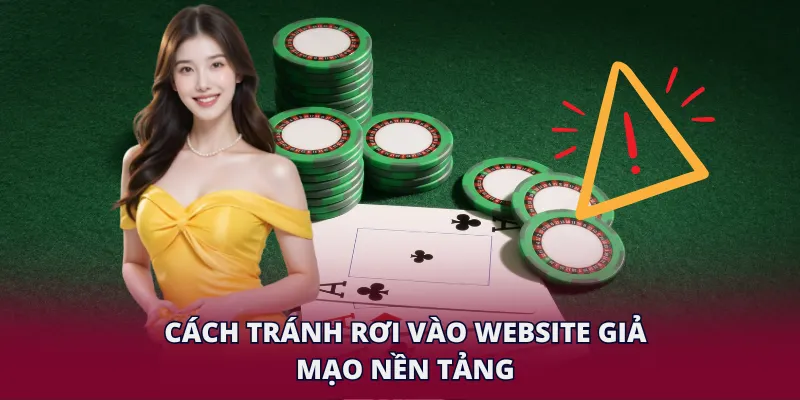 Cách tránh rơi vào website giả mạo nền tảng