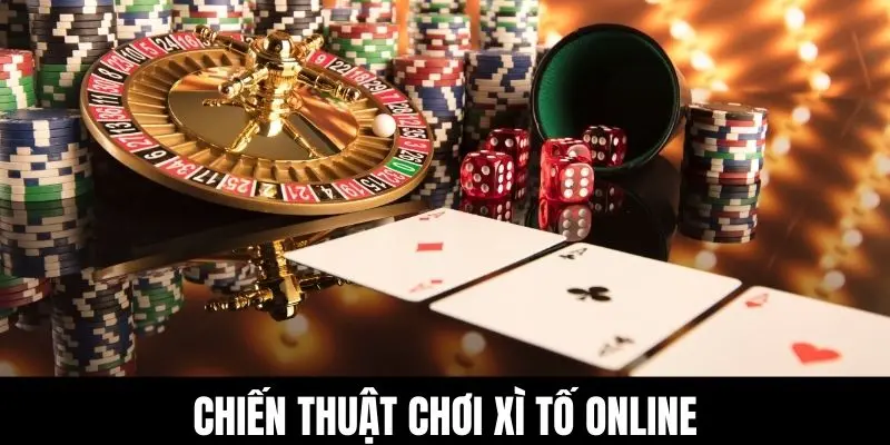 Chiến thuật chơi xì tố online