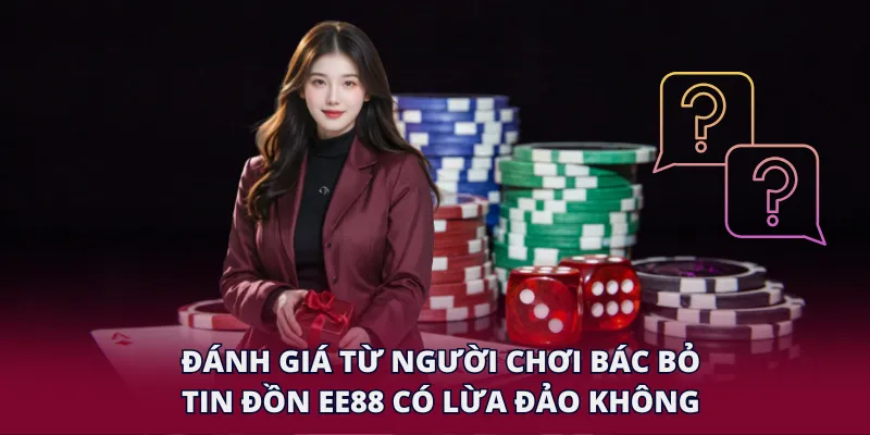 Đánh giá từ người chơi bác bỏ tin đồn EE88 có lừa đảo không