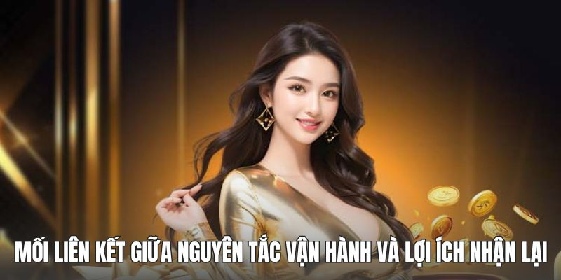 Mối liên kết giữa nguyên tắc vận hành và lợi ích nhận lại