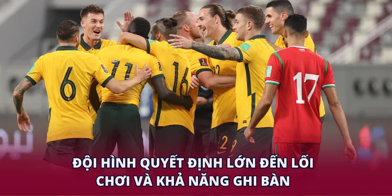 Đội hình quyết định lớn đến lối chơi và khả năng ghi bàn