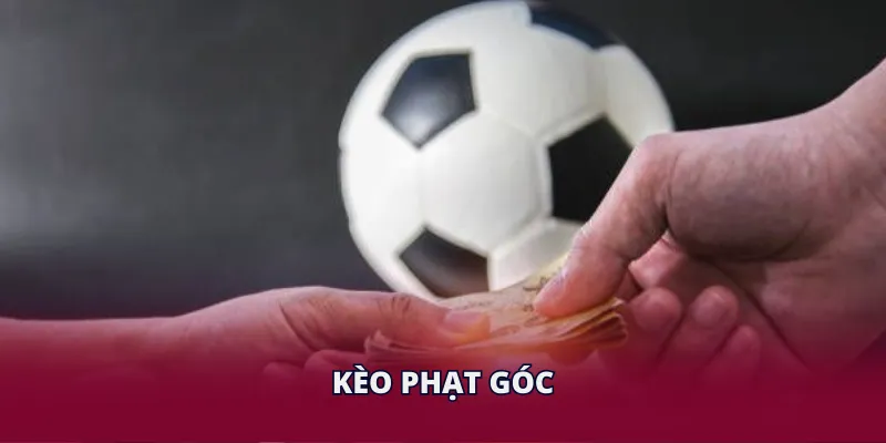 Kèo Phạt Góc - Bỏ Túi 4 Mẹo Ăn Tiền Từ Những Hội Viên