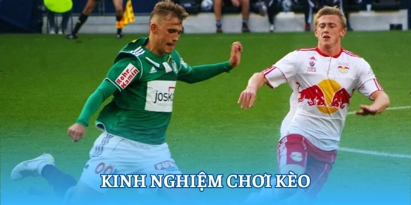 Kinh nghiệm chơi kèo