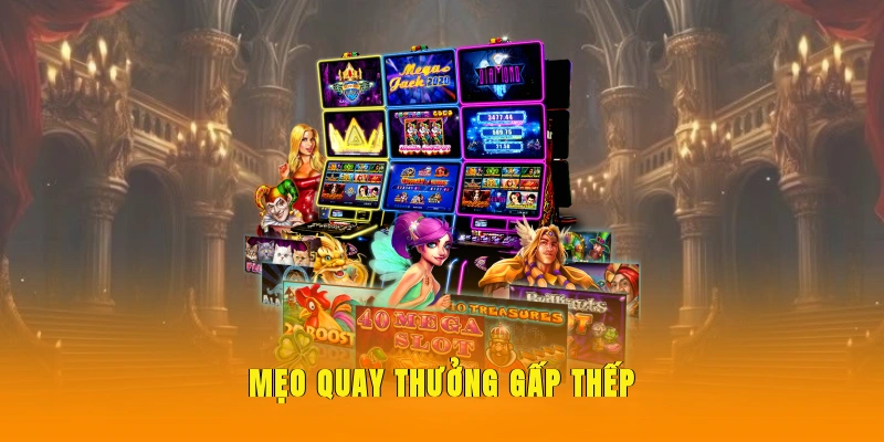 Mẹo quay thưởng gấp thếp