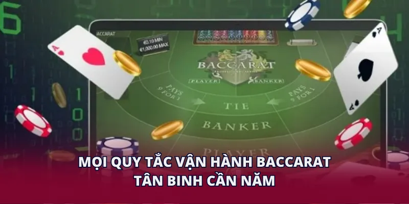 Mọi quy tắc vận hành baccarat tân binh cần năm