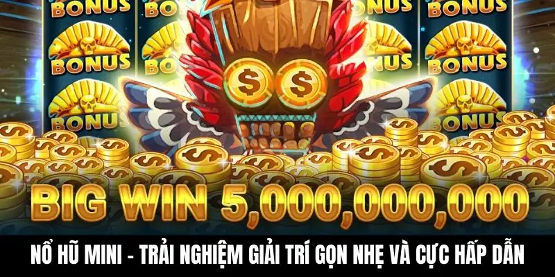 Nổ Hũ Mini – Trải Nghiệm Giải Trí Gọn Nhẹ Và Cực Hấp Dẫn