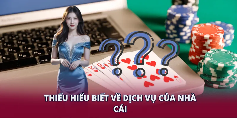 Thiếu hiểu biết về dịch vụ của nhà cái EE88
